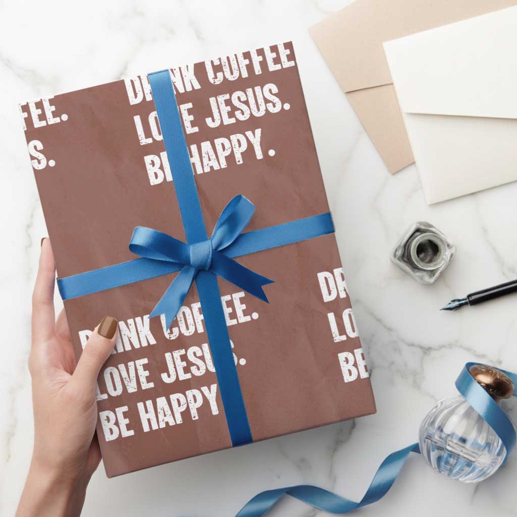 Drink Coffee Love Jesus Be Happy Wrapping Paper Roll Inspirational Christian Lifestyle