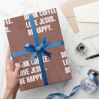 Drink Coffee Love Jesus Be Happy Wrapping Paper Roll Inspirational Christian Lifestyle