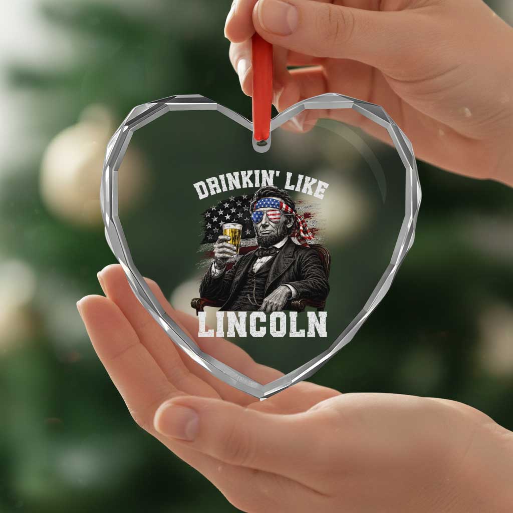 Drinkin Like Lincoln Heart Crystal Glass Ornament Abraham Lincoln 4th of July Beer Lover