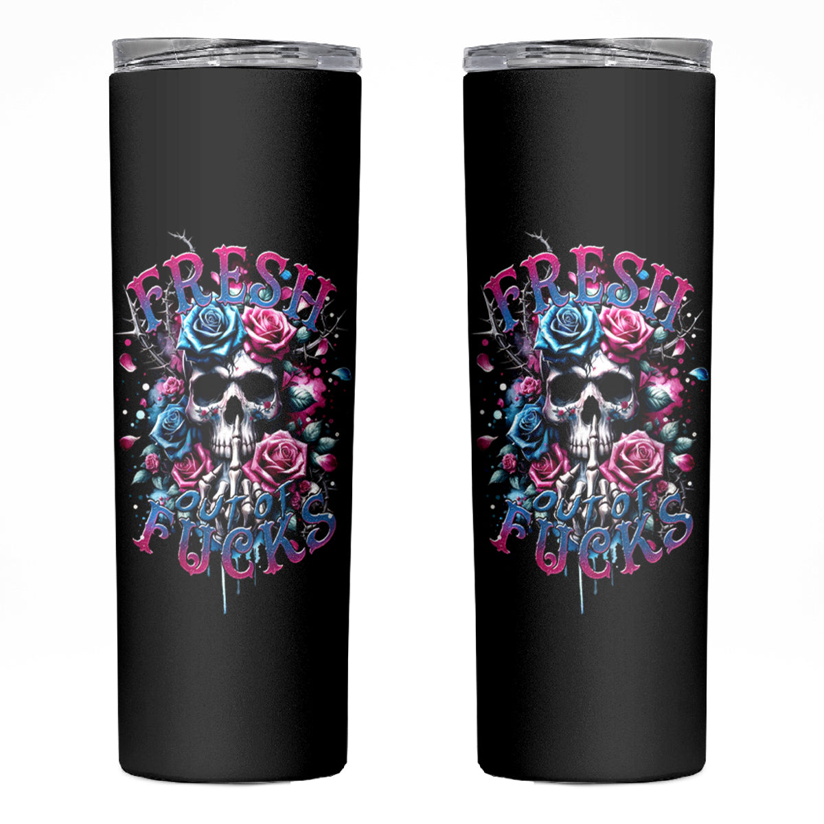 Rose Skull Skinny Tumbler Fresh Out Of Fucks - Wonder Print Shop