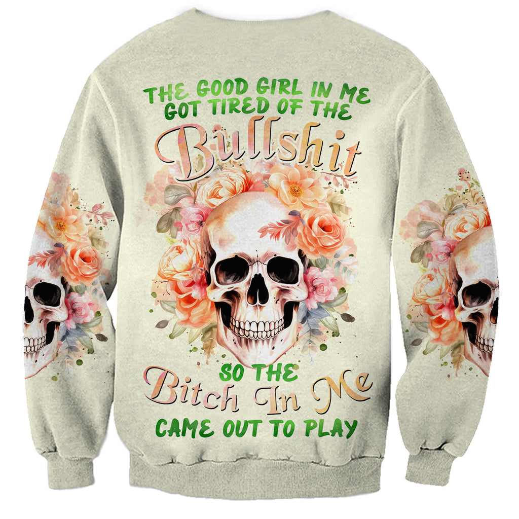 Rose Skull Sweatshirt The Good Girl In Me Got Tired Of The Bullshit - Wonder Print Shop