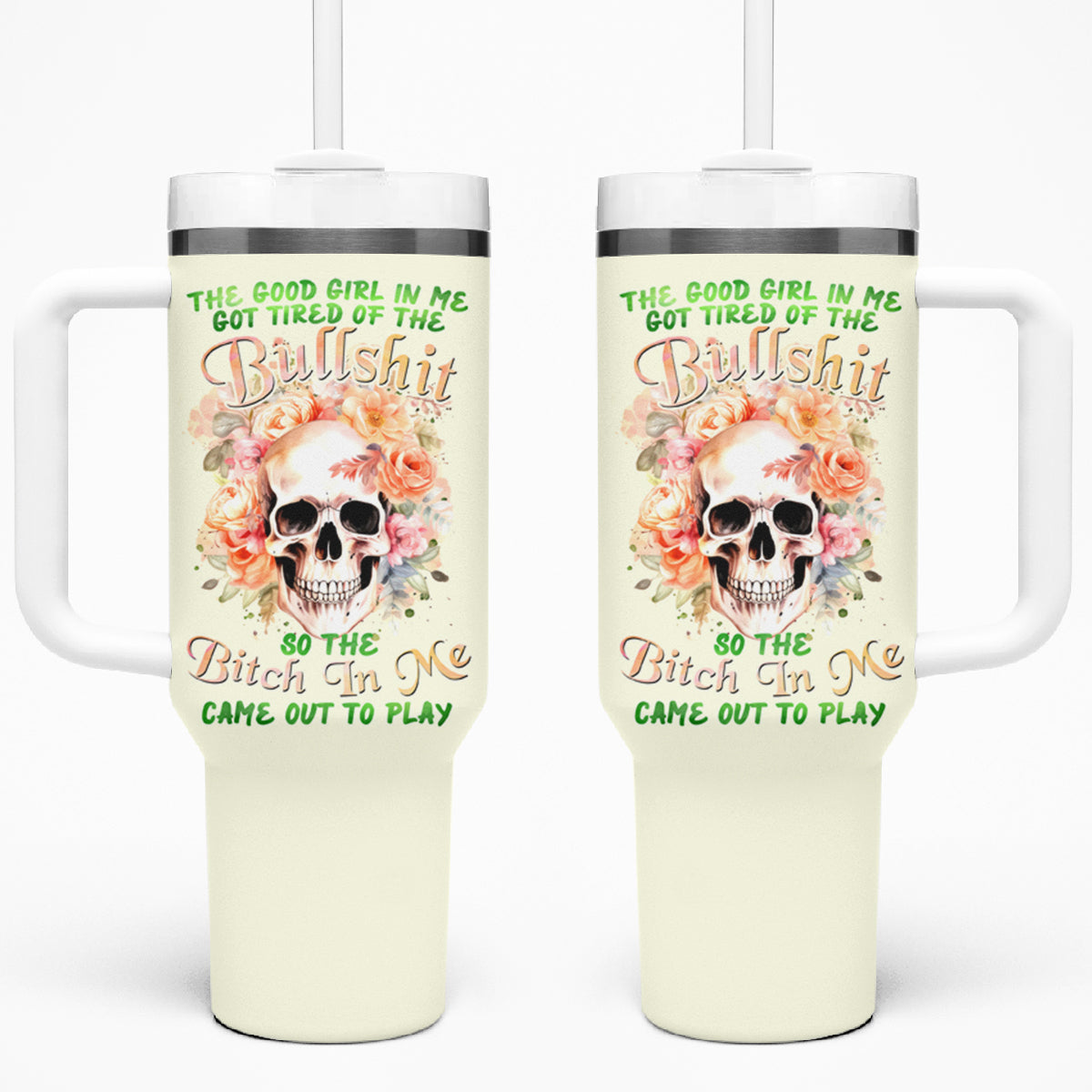 Rose Skull Tumbler With Handle The Good Girl In Me Got Tired Of The Bullshit - Wonder Print Shop