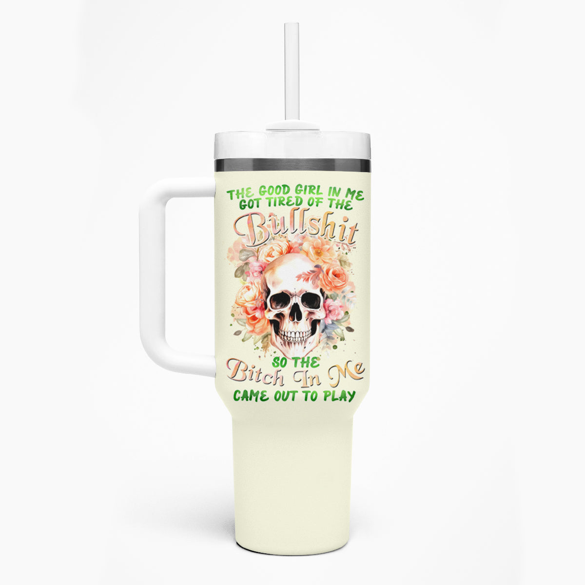 Rose Skull Tumbler With Handle The Good Girl In Me Got Tired Of The Bullshit - Wonder Print Shop