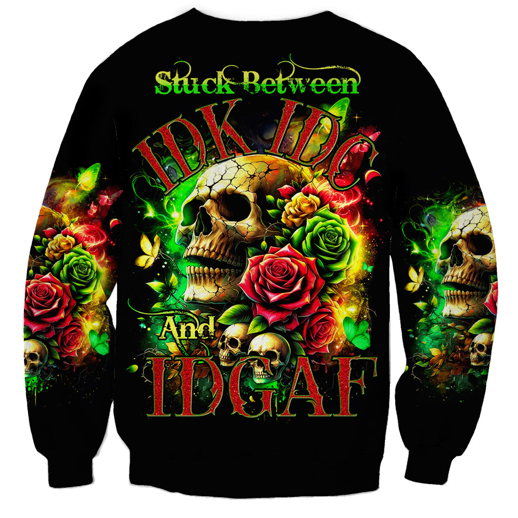 Rose Skull Sweatshirt Stuck Between IDK IDC - Wonder Print Shop