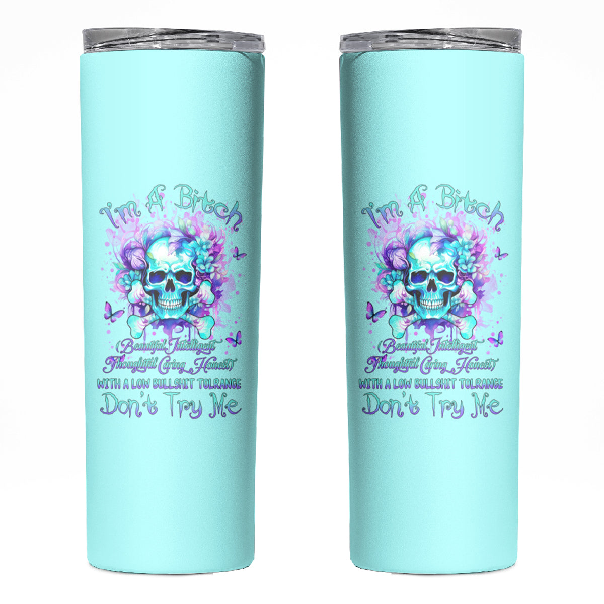 Flower Skull Skinny Tumbler I'm A Bitch With A Low Bullshiit Tolrange Don't Try Me - Wonder Print Shop