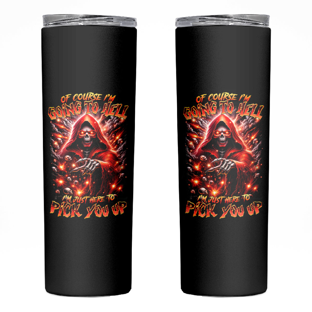 Flame Skull Skinny Tumbler Of Course I'm Going To Hell Just Pick You Up - Wonder Print Shop