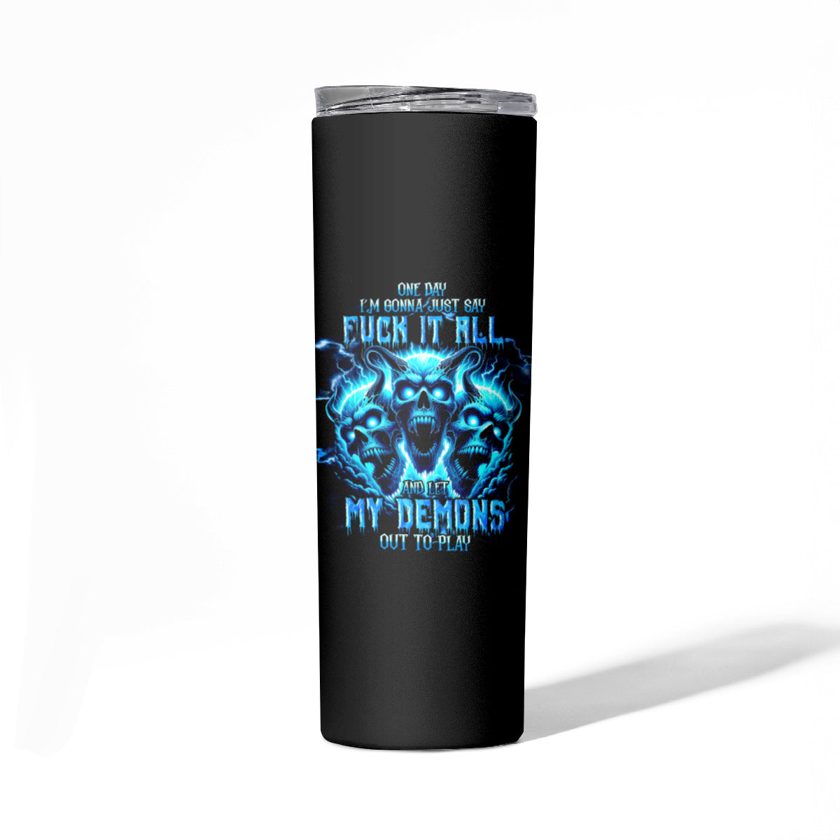 Demon Skull Skinny Tumbler One Day I Gonna Say Fuck It All - Wonder Print Shop