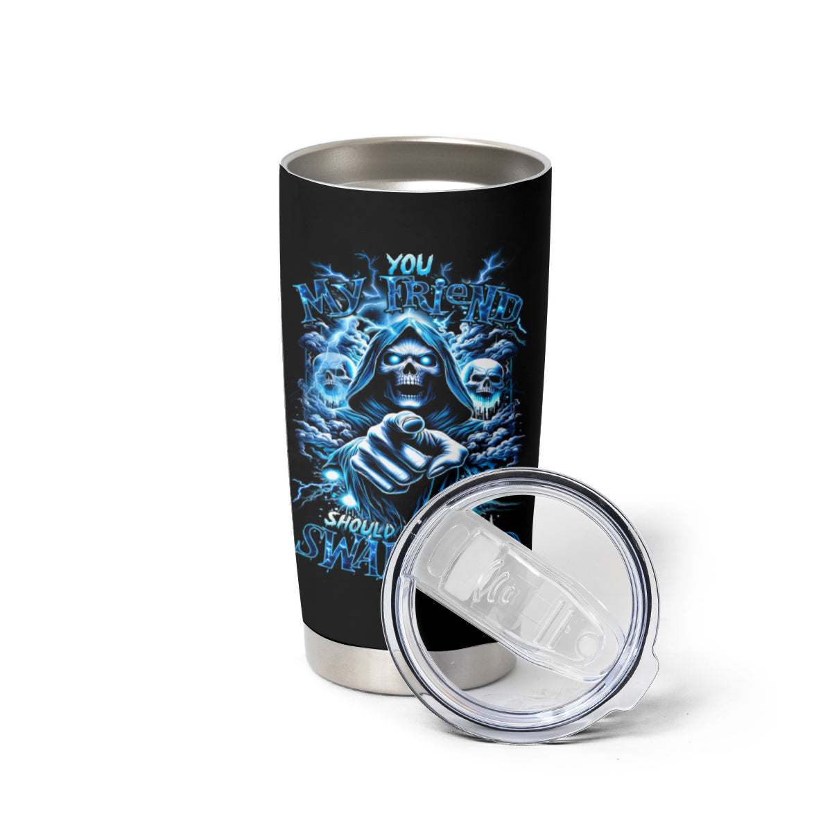 Thunder Skull Tumbler Cup You My Friend Should Have Been Swallowed - Wonder Print Shop