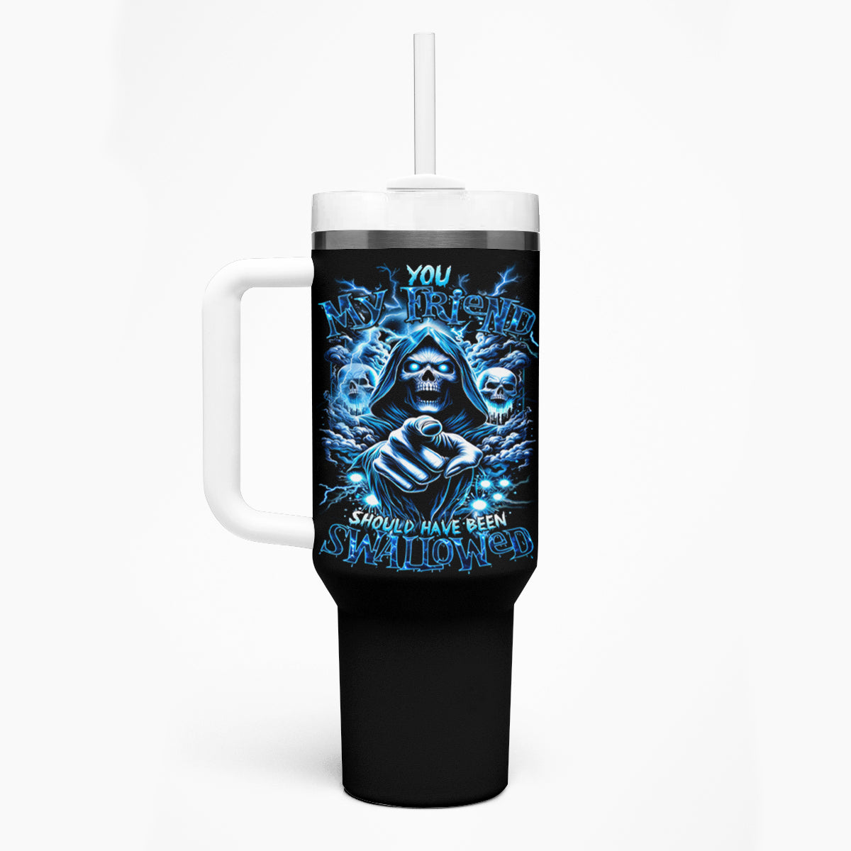 Thunder Skull Tumbler With Handle You My Friend Should Have Been Swallowed - Wonder Print Shop