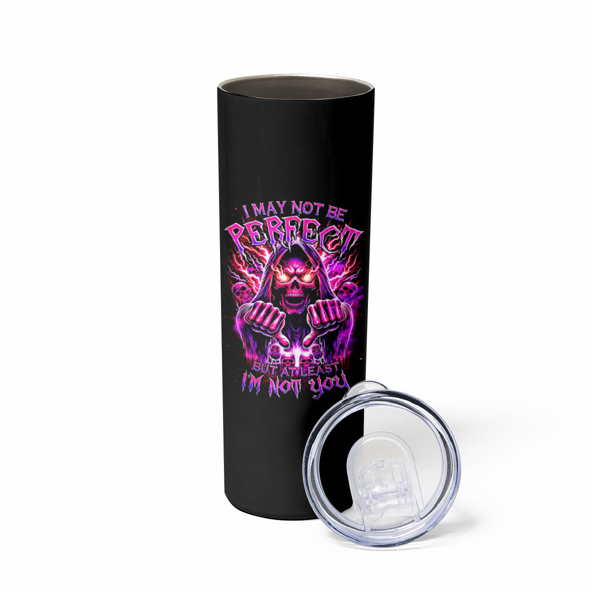 Thunder Skull Skinny Tumbler I May Be Not Perfect But At Least I'm Not You - Wonder Print Shop