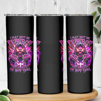Thunder Skull Skinny Tumbler I May Be Not Perfect But At Least I'm Not You - Wonder Print Shop