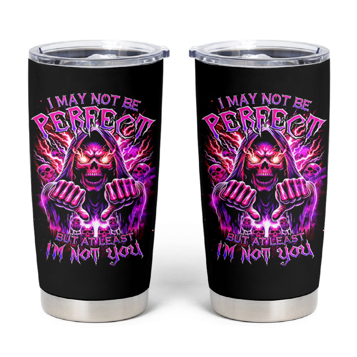 Thunder Skull Tumbler Cup I May Be Not Perfect But At Least I'm Not You - Wonder Print Shop