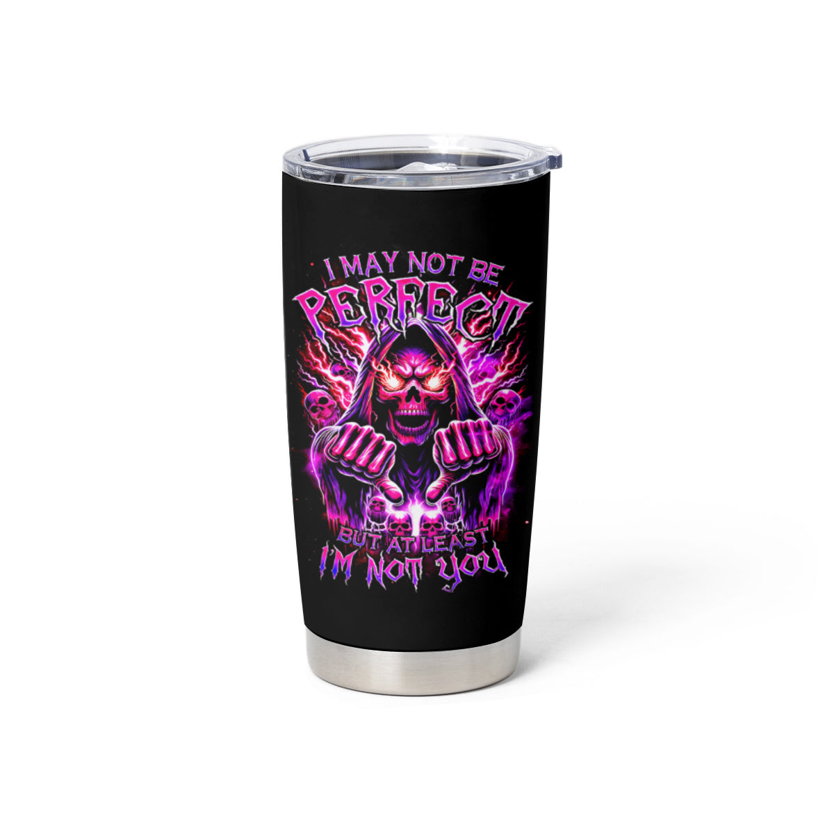 Thunder Skull Tumbler Cup I May Be Not Perfect But At Least I'm Not You - Wonder Print Shop