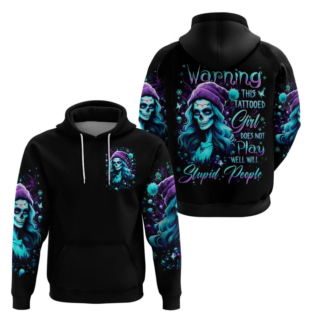 Christmas Skull Girl Hoodie Warning This Tattooed Girl Does Not Play With Stupid People - Wonder Print Shop