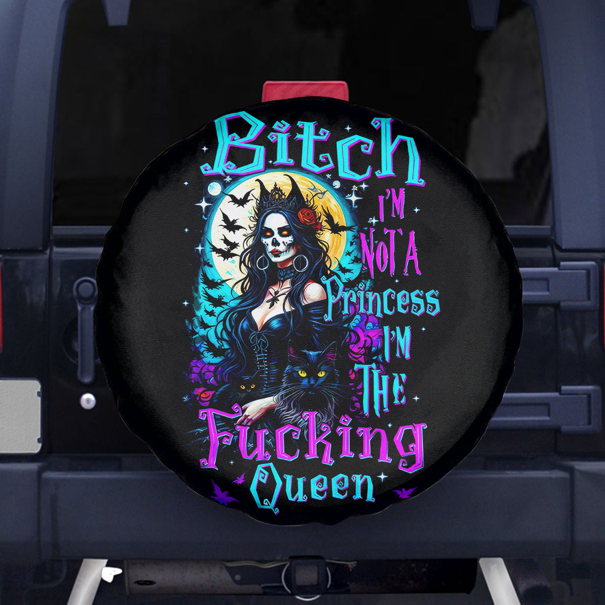 Witch Skull Spare Tire Cover Bitch I'm Not A Princess I'm The Fucking Queen - Wonder Print Shop