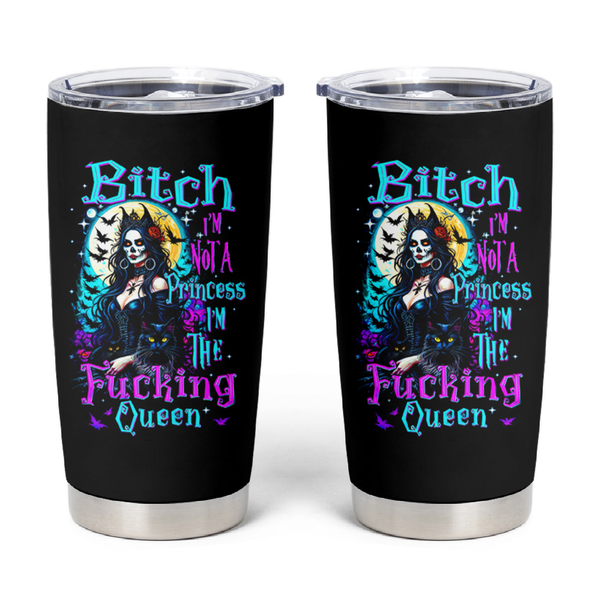 Witch Skull Tumbler Cup Bitch I'm Not A Princess I'm The Fucking Queen - Wonder Print Shop