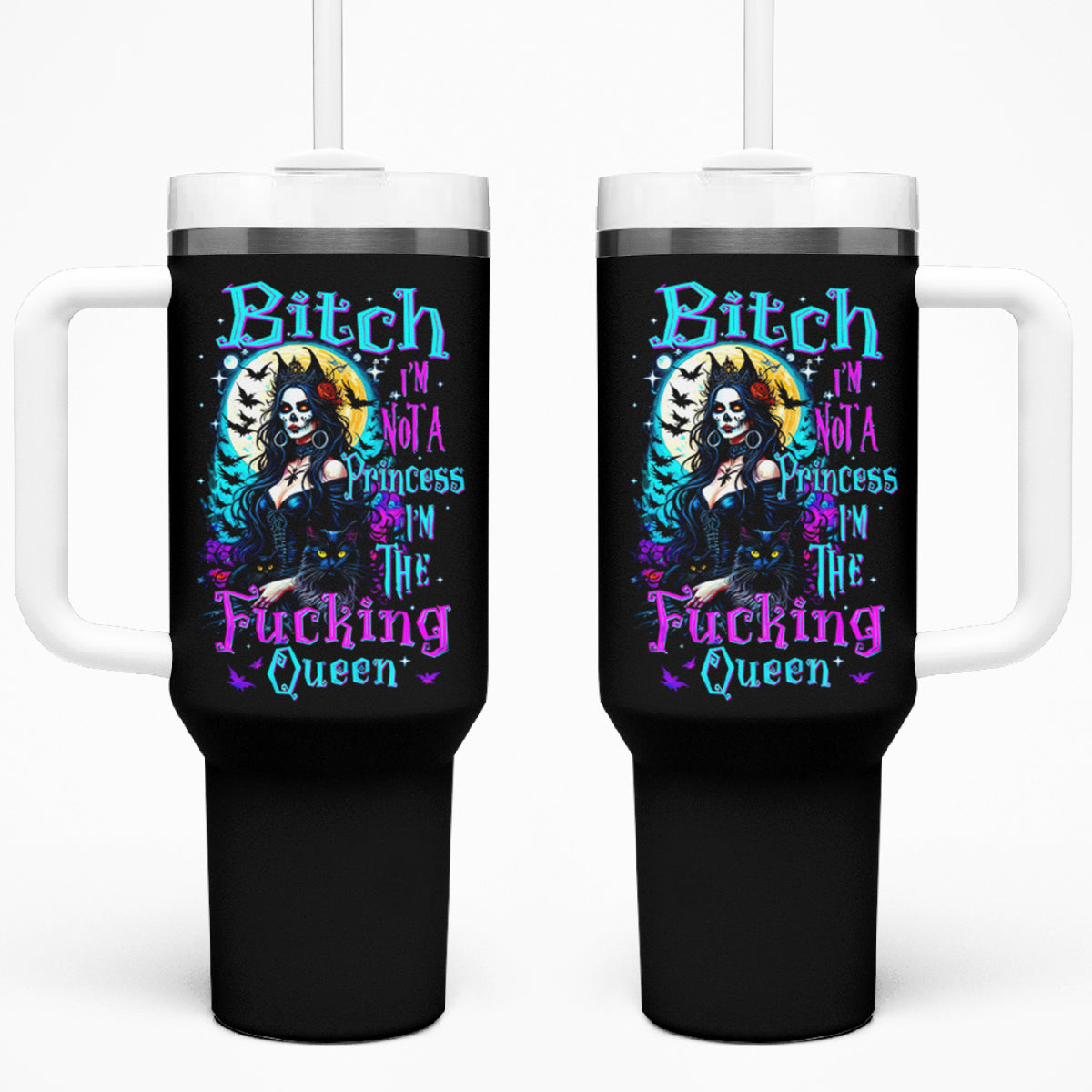 Witch Skull Tumbler With Handle Bitch I'm Not A Princess I'm The Fucking Queen - Wonder Print Shop