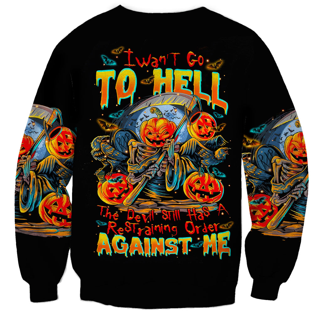 Pumpkin Skull Sweatshirt I Wan't Go To Hell The Devil Still Restraining Against Me - Wonder Print Shop