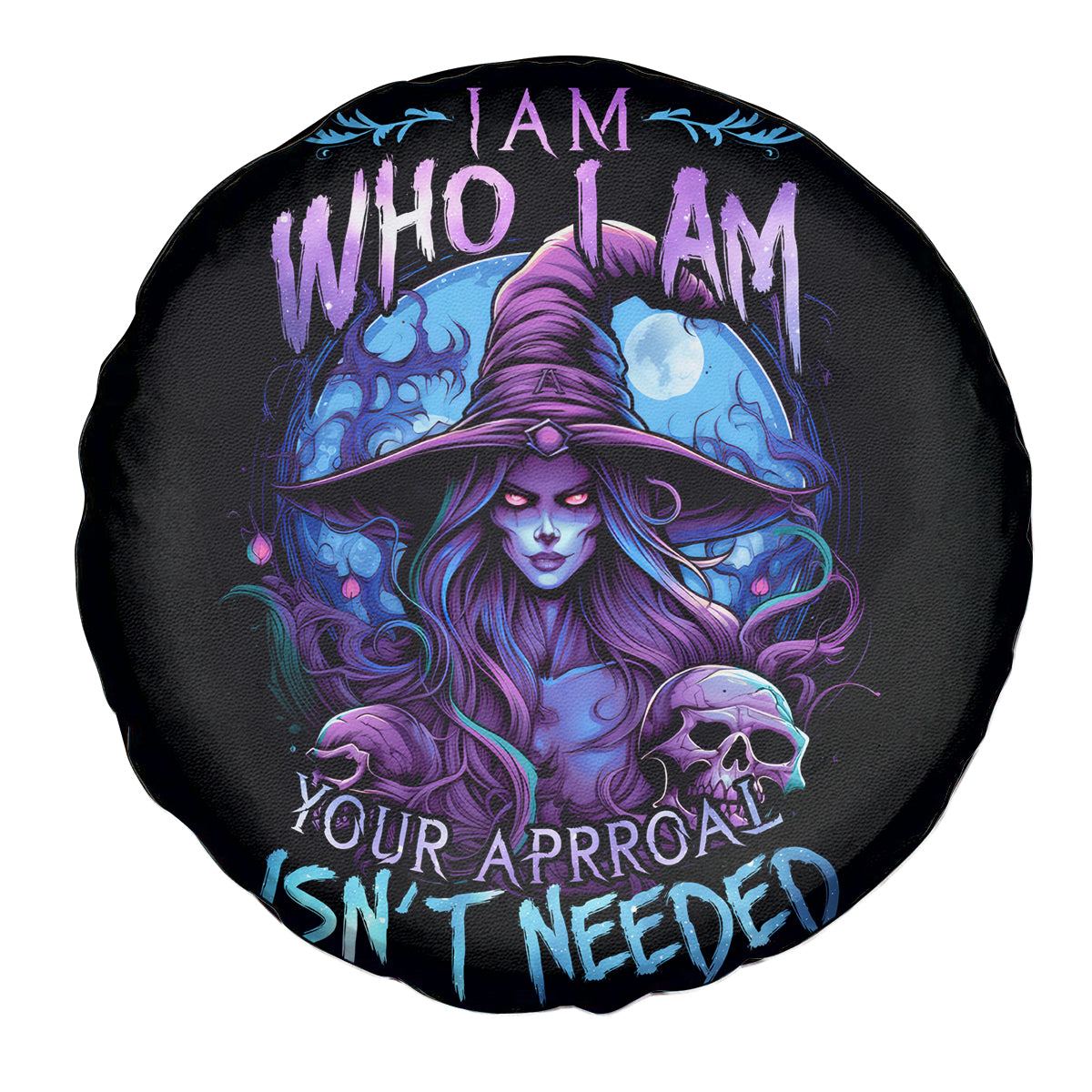 Witch Skull Spare Tire Cover Iam Who Iam Your Approval Isn't Need - Wonder Print Shop