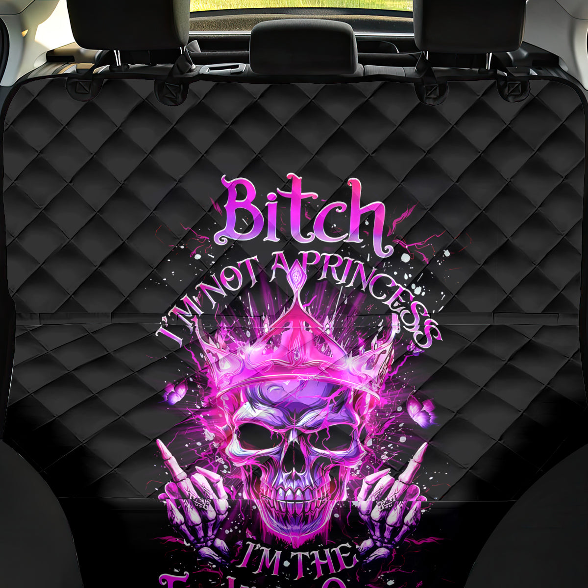 Queen Skull Back Car Seat Cover Bitch I'm Not A Princess I'm The Fucking Queen - Wonder Print Shop