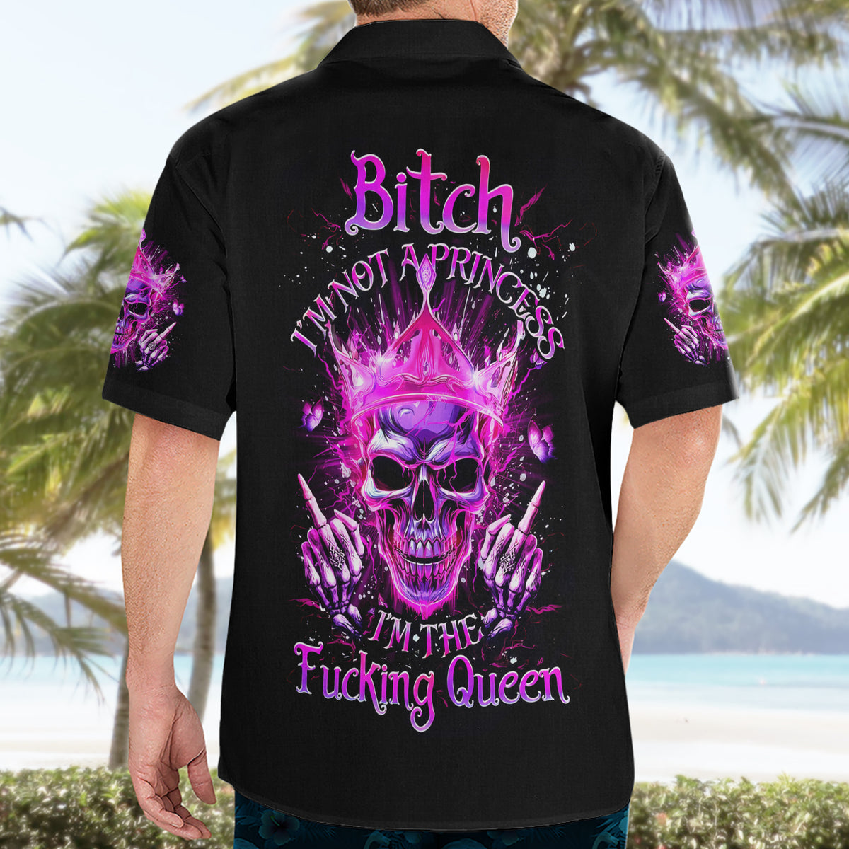 Queen Skull Hawaiian Shirt Bitch I'm Not A Princess I'm The Fucking Queen - Wonder Print Shop