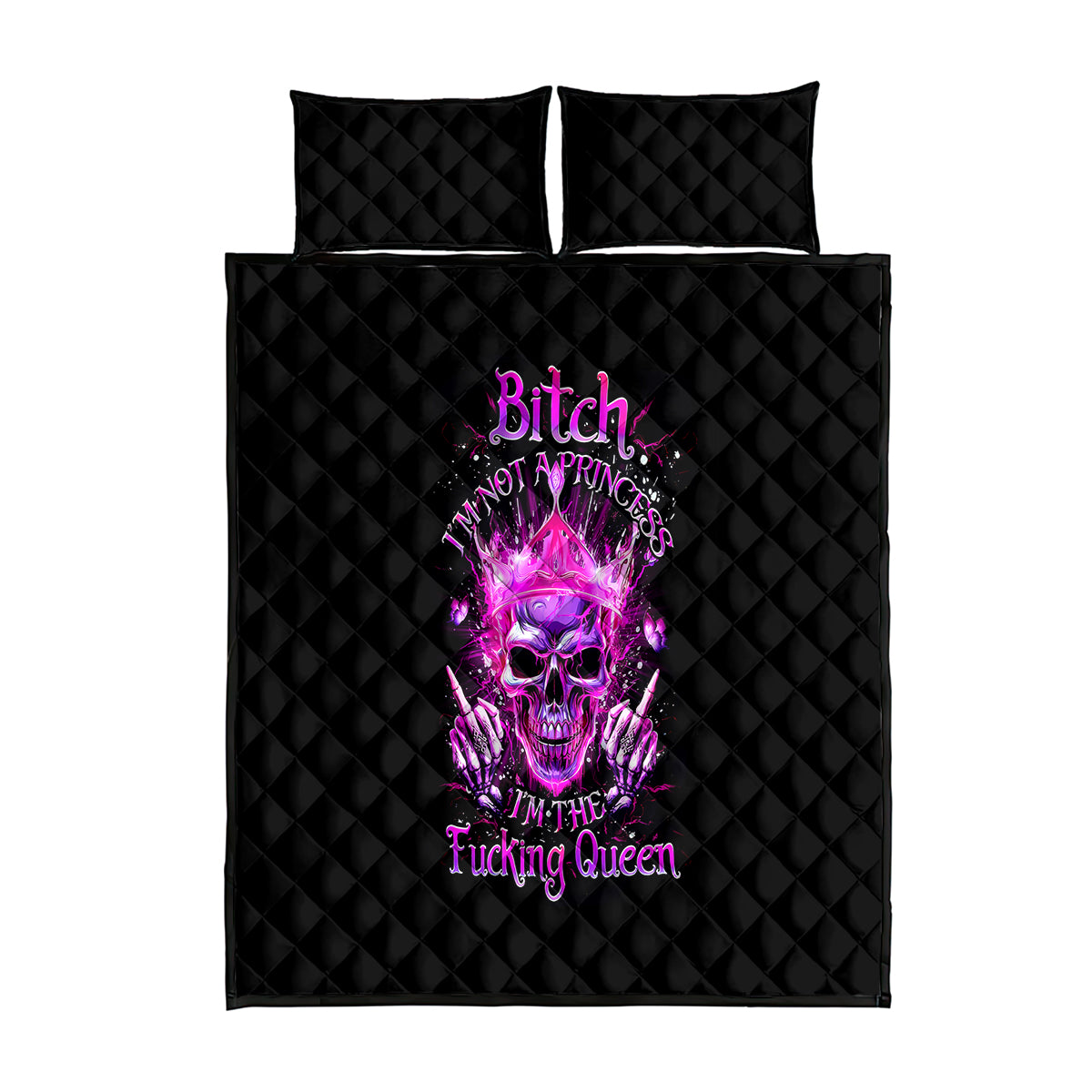 Queen Skull Quilt Bed Set Bitch I'm Not A Princess I'm The Fucking Queen - Wonder Print Shop