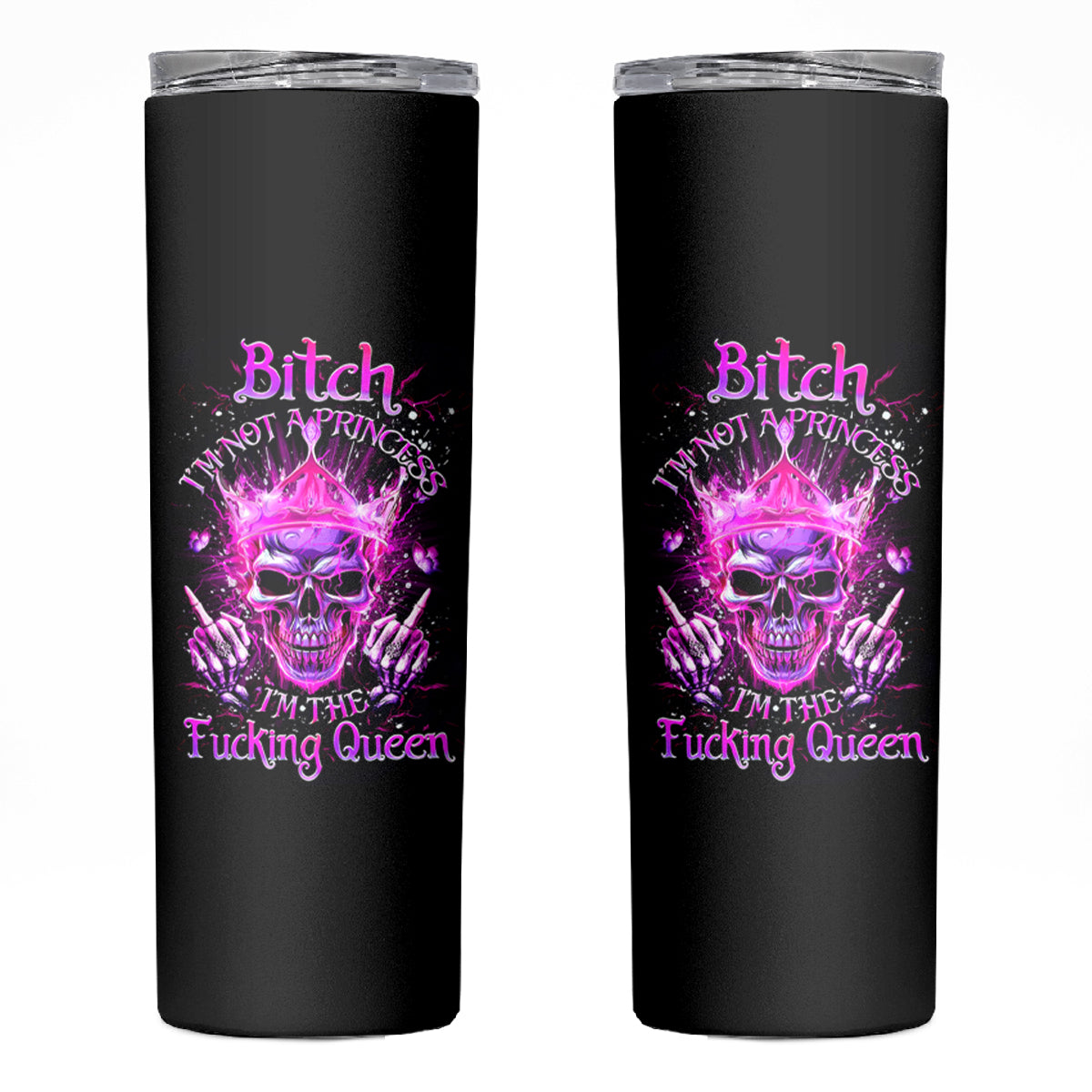Queen Skull Skinny Tumbler Bitch I'm Not A Princess I'm The Fucking Queen - Wonder Print Shop