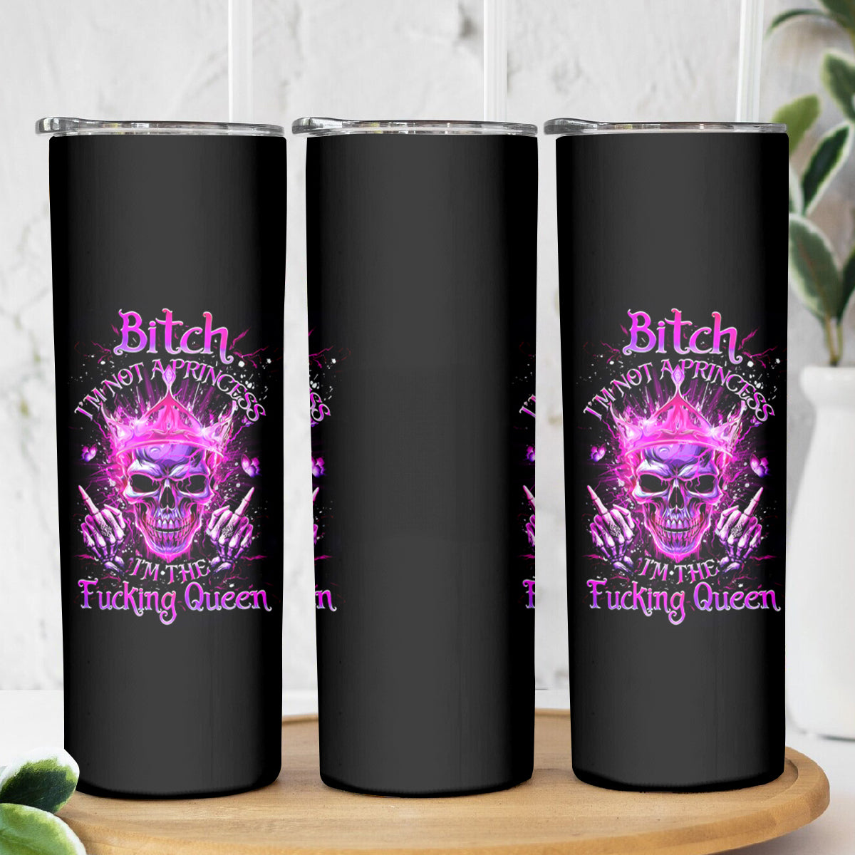 Queen Skull Skinny Tumbler Bitch I'm Not A Princess I'm The Fucking Queen - Wonder Print Shop