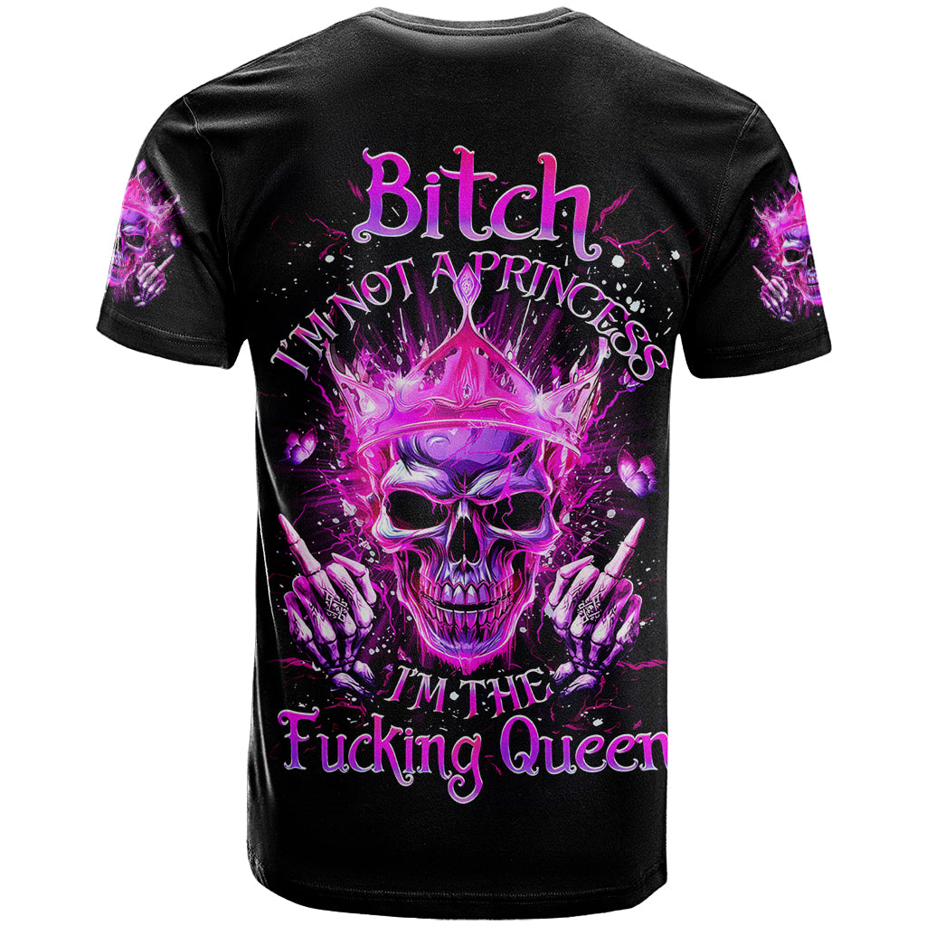Queen Skull T Shirt Bitch I'm Not A Princess I'm The Fucking Queen - Wonder Print Shop
