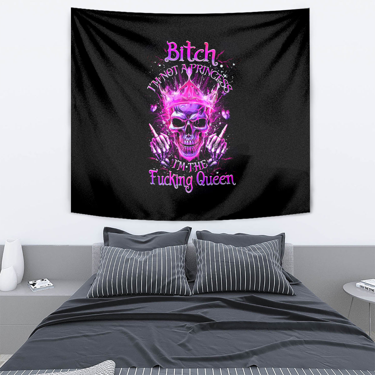 Queen Skull Tapestry Bitch I'm Not A Princess I'm The Fucking Queen - Wonder Print Shop