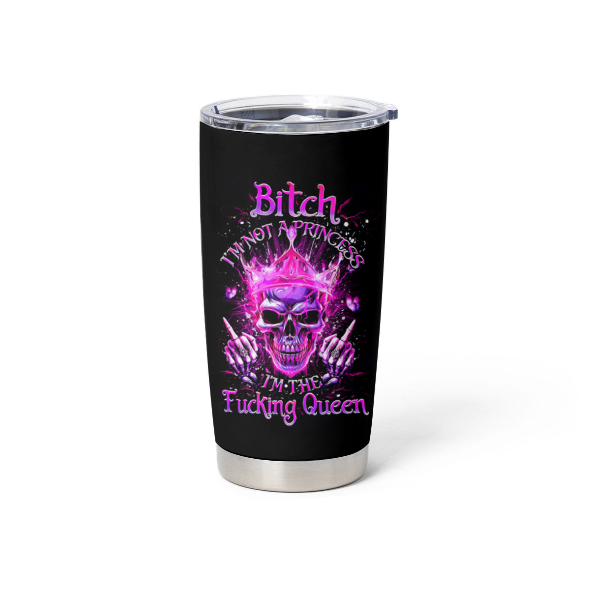 Queen Skull Tumbler Cup Bitch I'm Not A Princess I'm The Fucking Queen - Wonder Print Shop