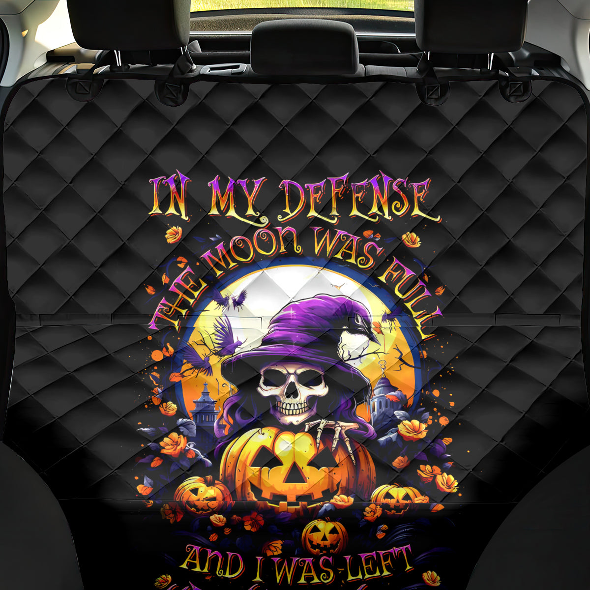 Pumpkin Witch Skull Back Car Seat Cover In My Defense The Moon Was Full And I Was Left Unsupervided - Wonder Print Shop