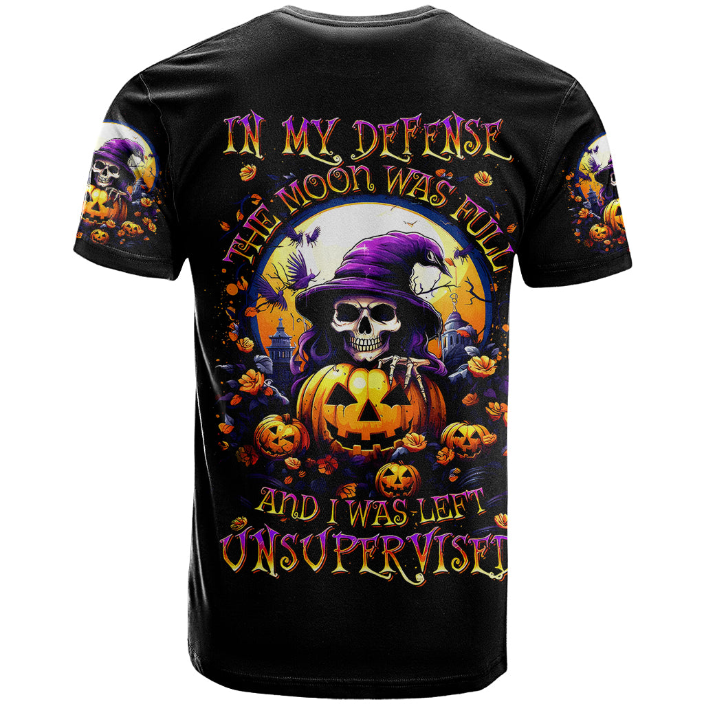Pumpkin Witch Skull T Shirt In My Defense The Moon Was Full And I Was Left Unsupervided - Wonder Print Shop