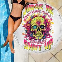 Flower Skull Beach Blanket Judge Me When You're Perfect Otherwise Shut Up - Wonder Print Shop