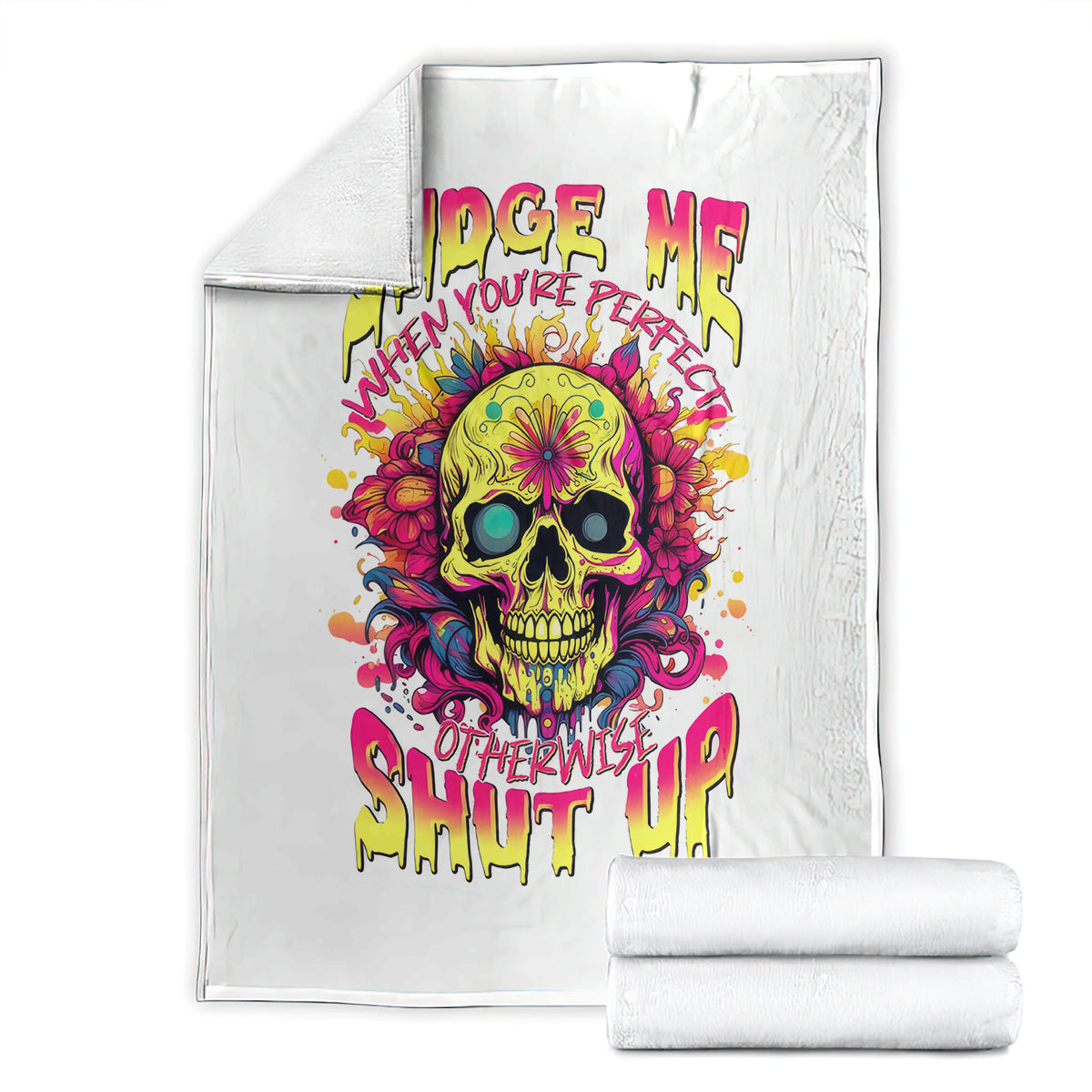 flower-skull-blanket-judge-me-when-youre-perfect-otherwise-shut-up