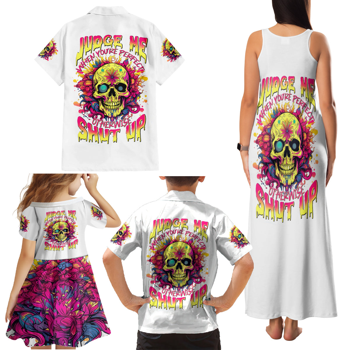 Flower Skull Family Matching Tank Maxi Dress and Hawaiian Shirt Judge Me When You're Perfect Otherwise Shut Up - Wonder Print Shop