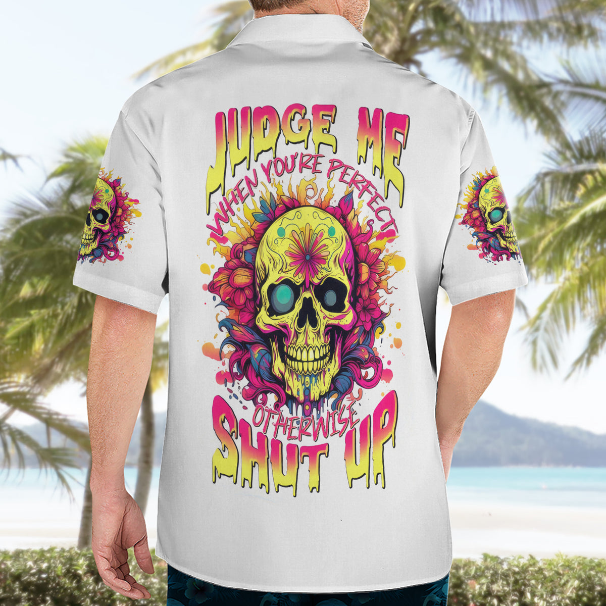 Flower Skull Hawaiian Shirt Judge Me When You're Perfect Otherwise Shut Up - Wonder Print Shop