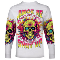 Flower Skull Long Sleeve Shirt Judge Me When You 're Perfect Otherwise Shut Up - Wonder Print Shop