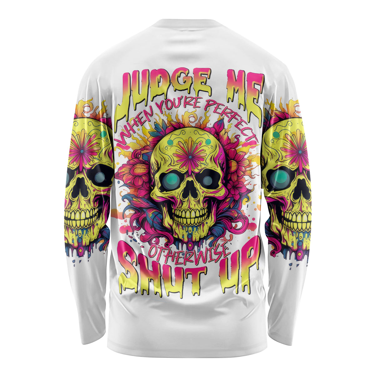 Flower Skull Long Sleeve Shirt Judge Me When You're Perfect Otherwise Shut Up - Wonder Print Shop