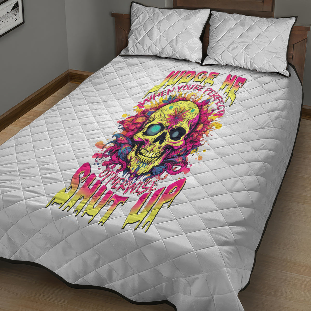 Flower Skull Quilt Bed Set Judge Me When You're Perfect Otherwise Shut Up - Wonder Print Shop