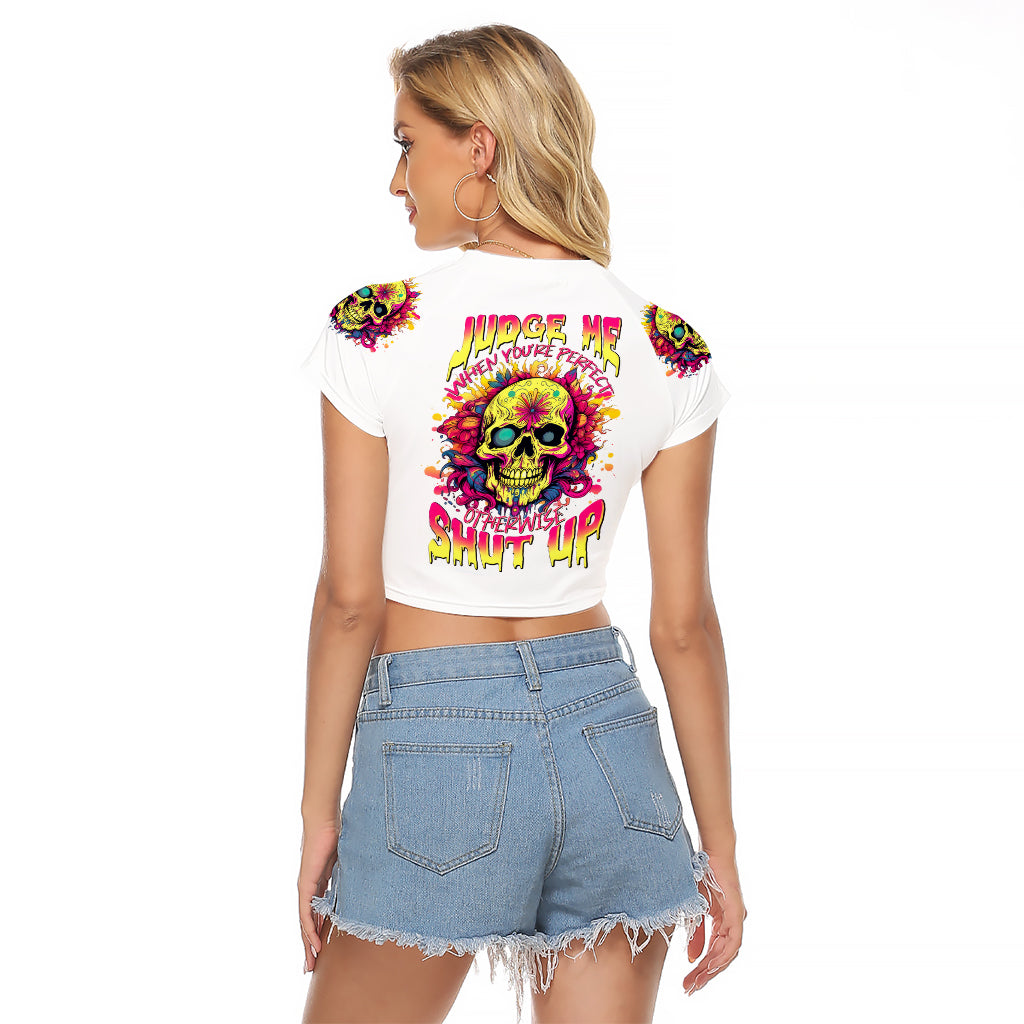 Flower Skull Raglan Cropped T Shirt Judge Me When You're Perfect Otherwise Shut Up - Wonder Print Shop