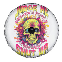 Flower Skull Spare Tire Cover Judge Me When You're Perfect Otherwise Shut Up - Wonder Print Shop