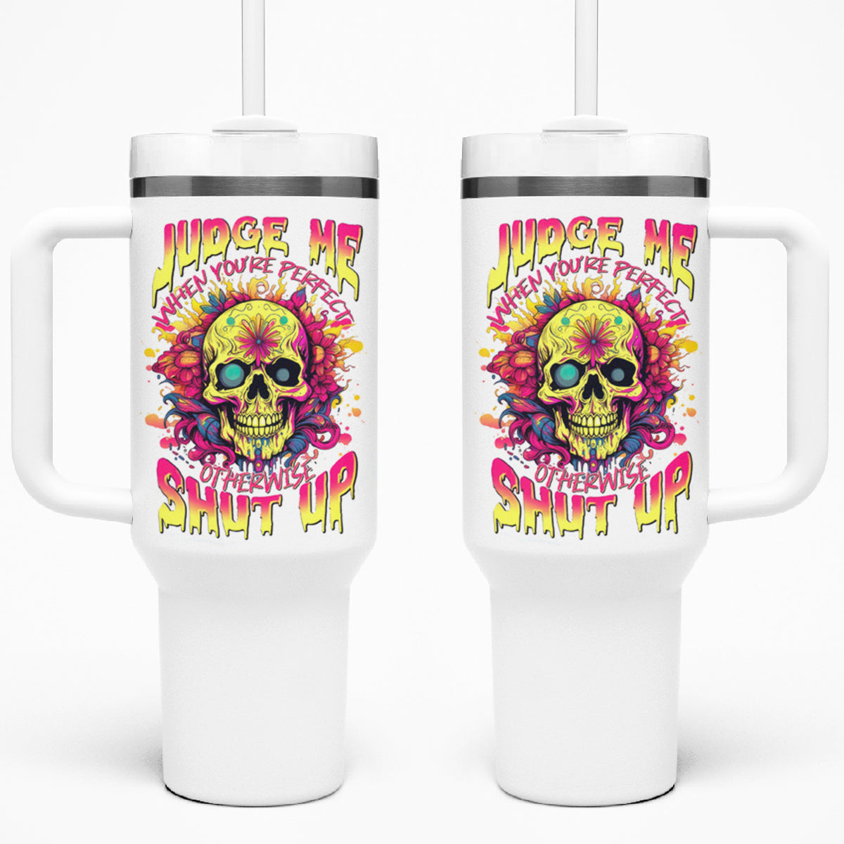 Flower Skull Tumbler With Handle Judge Me When You're Perfect Otherwise Shut Up - Wonder Print Shop