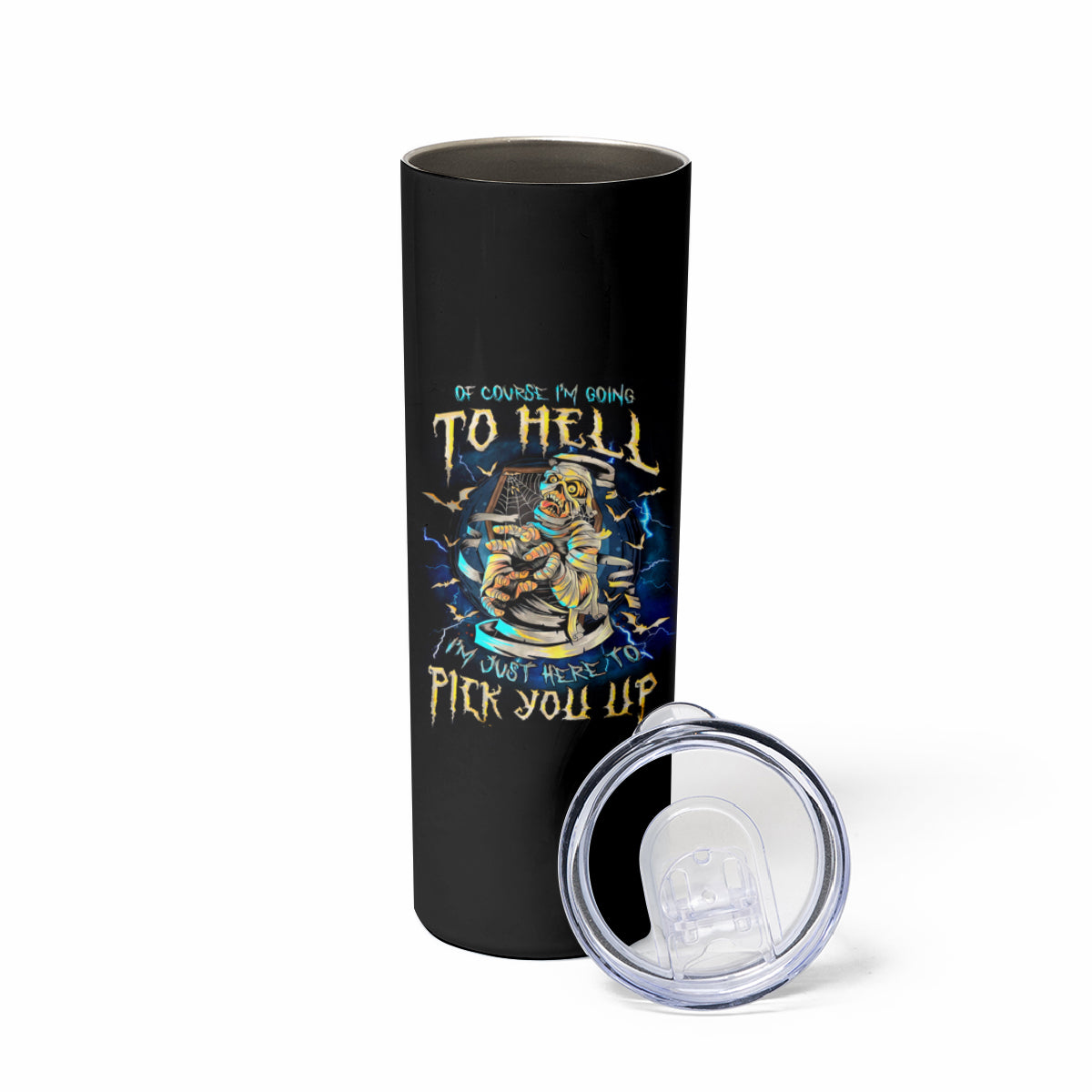 Mummy Skull Skinny Tumbler I'm Going To Hell to Pick You Up - Wonder Print Shop