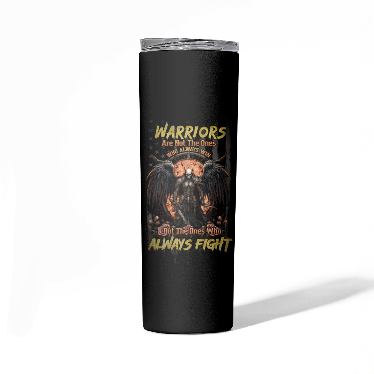 Warrior Skull Skinny Tumbler Warriors Are The One Who Always Fight - Wonder Print Shop