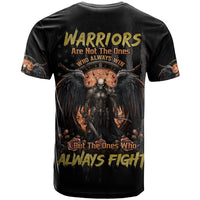 Warrior Skull T Shirt Warriors Are The One Who Always Fight - Wonder Print Shop