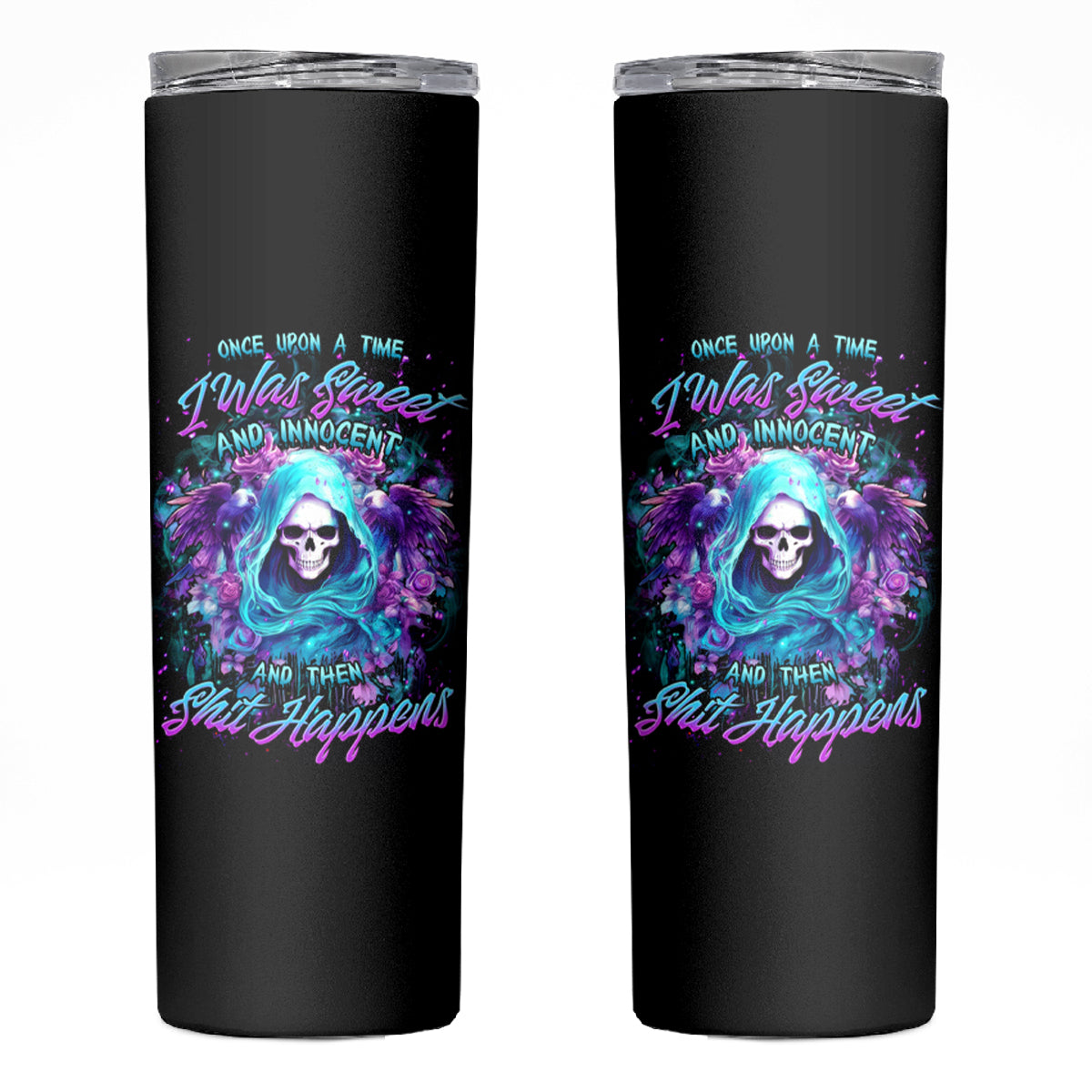 Fairy Skull Skinny Tumbler Once Upon A Time I Was Sweet And Innocent And Then Shit Happens - Wonder Print Shop