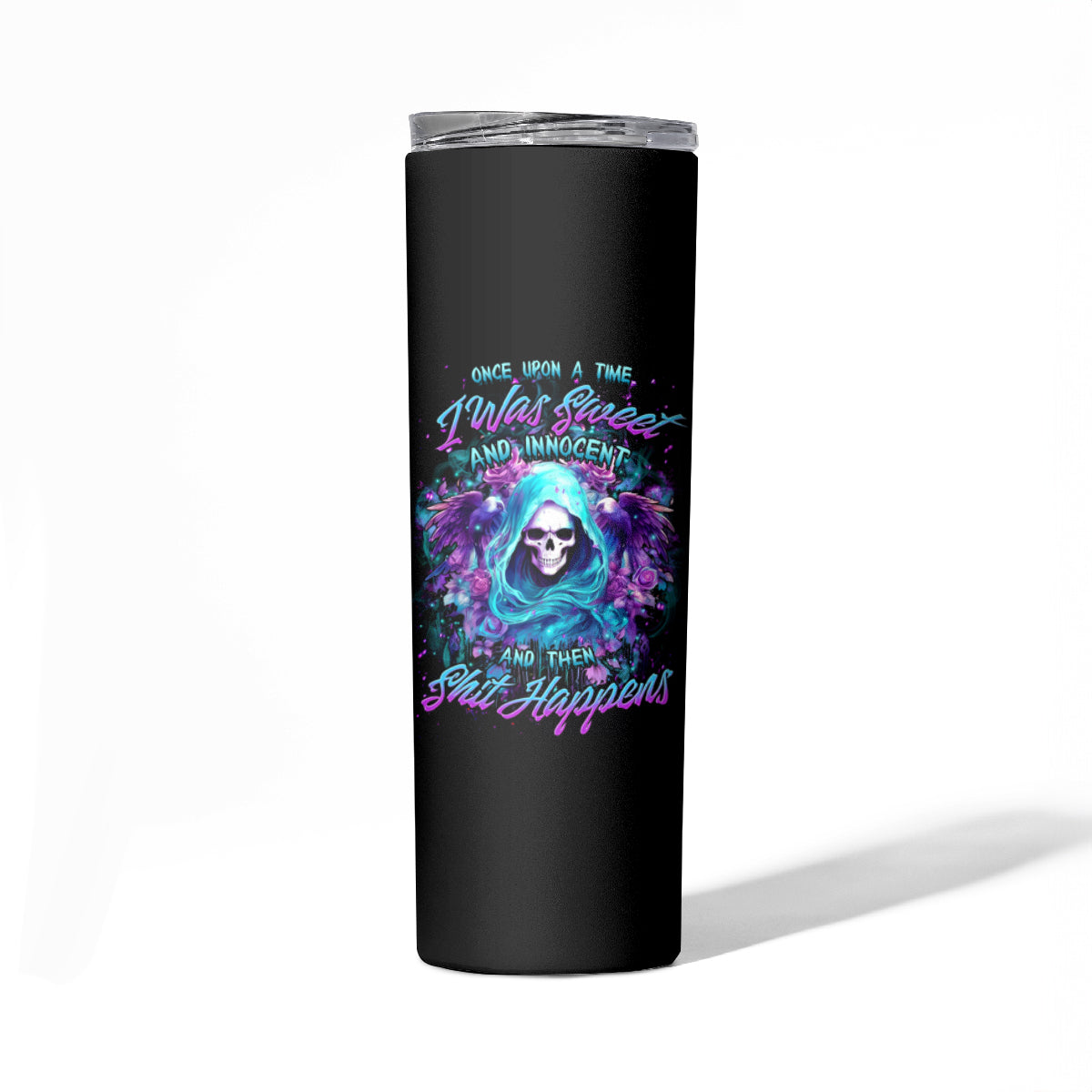 Fairy Skull Skinny Tumbler Once Upon A Time I Was Sweet And Innocent And Then Shit Happens - Wonder Print Shop