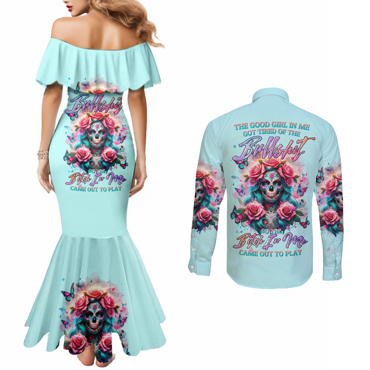 Rose Skull Couples Matching Mermaid Dress and Long Sleeve Button Shirt The Good Girl In Me Got Tired Of The Bullshit