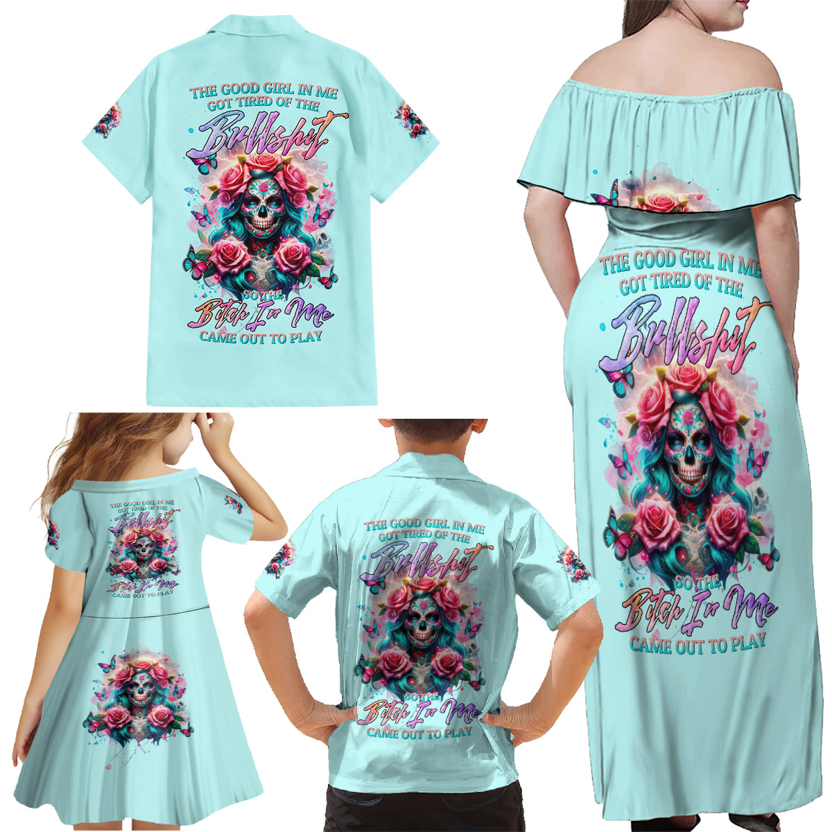 Rose Skull Family Matching Off Shoulder Maxi Dress and Hawaiian Shirt The Good Girl In Me Got Tired Of The Bullshit - Wonder Print Shop